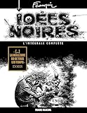 Idées noires - L\'intégrale complète