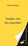 Imogène, vous êtes impossible !