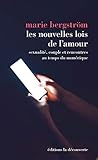 Les nouvelles lois de l\'amour - Sexualité, couple et rencontres au temps du numérique: Sexualité, couple et rencontres au temps du numérique
