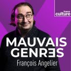 Mauvais genres : podcast et émission en replay | France Culture