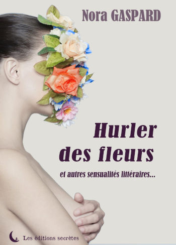 Hurler des fleurs, de Nora Gaspard