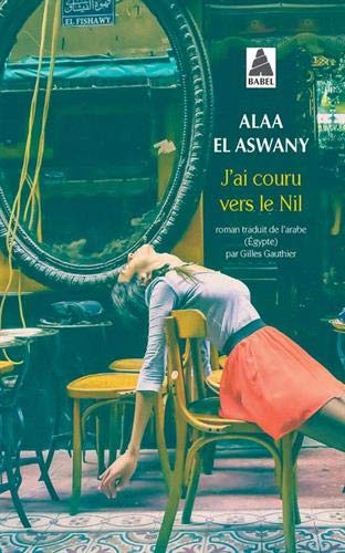 J\'ai couru vers le Nil, de Alaa El Aswany