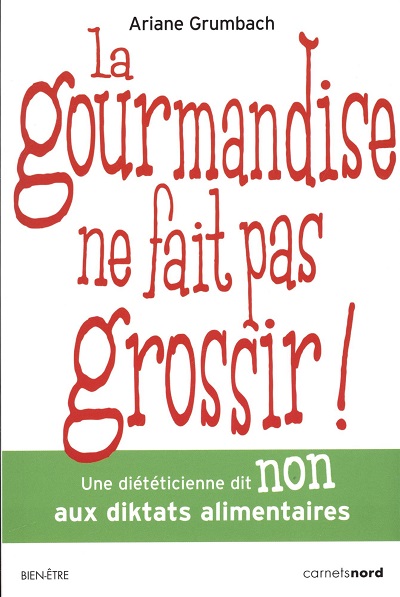 La gourmandise ne fait pas grossir, selon Ariane Grumbach