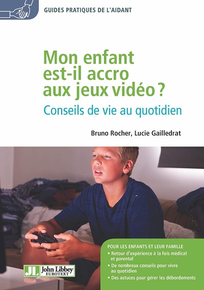 Mon enfant est-il accro aux jeux vidéo, de Bruno Rocher et Lucie Gailledrat